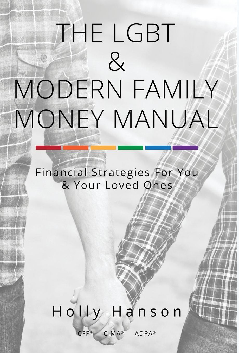 The LGBT & Modern Family Money Manual: Financial Strategies For You and Your Loved Ones