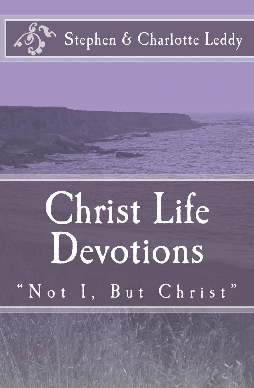 Christ Life Devotions: "Not I, But Christ"