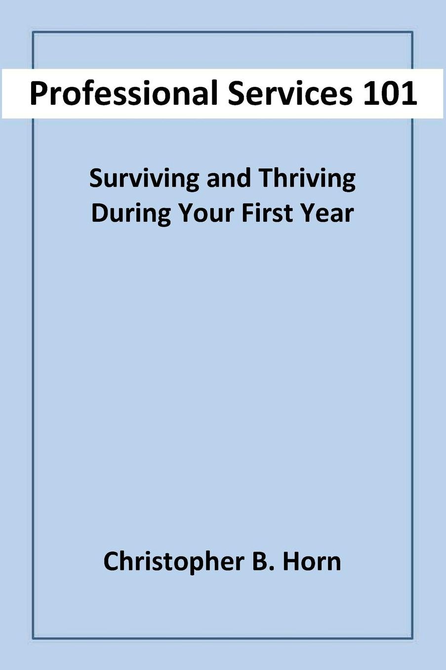 Professional Services 101: Surviving and Thriving During Your First Year