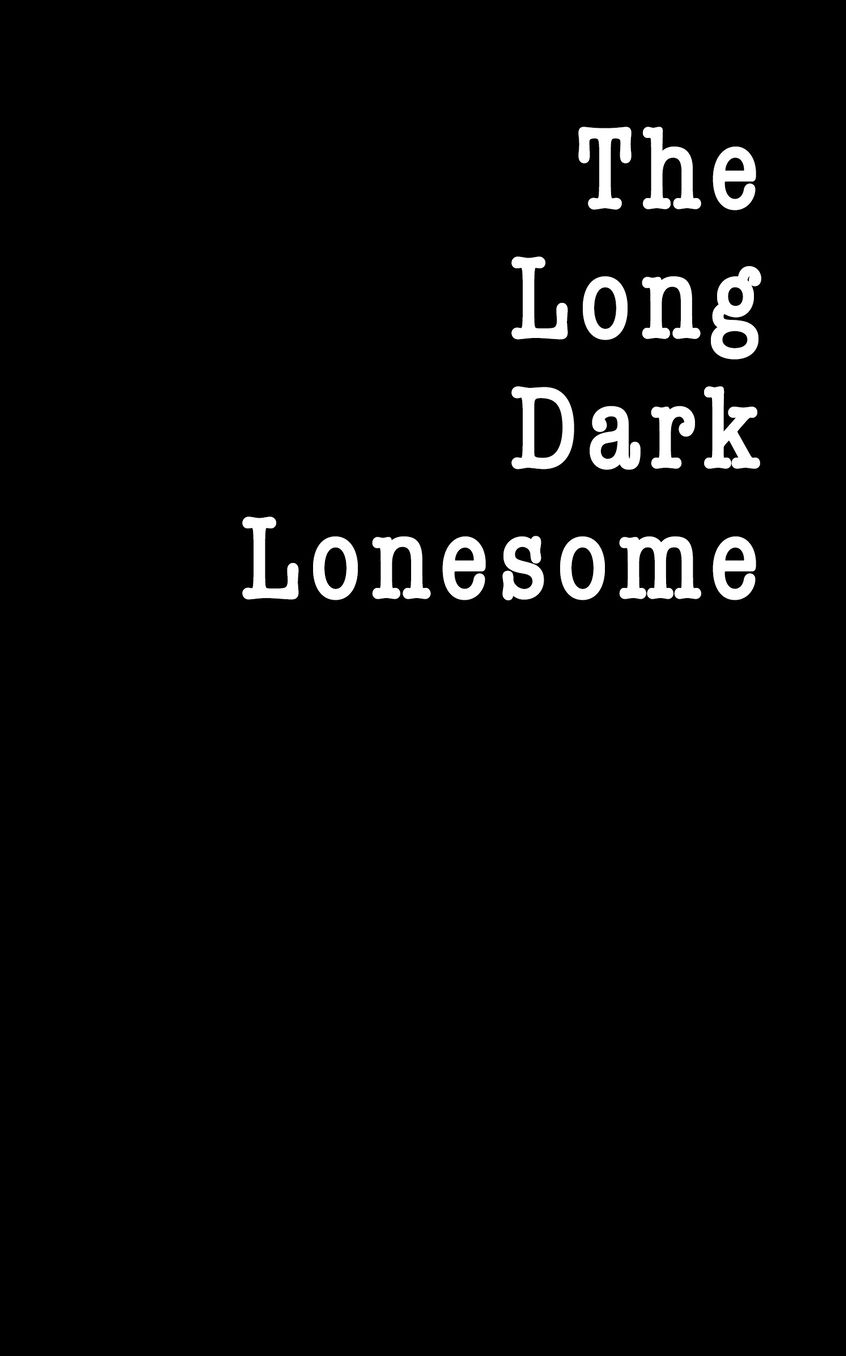 The Long Dark Lonesome