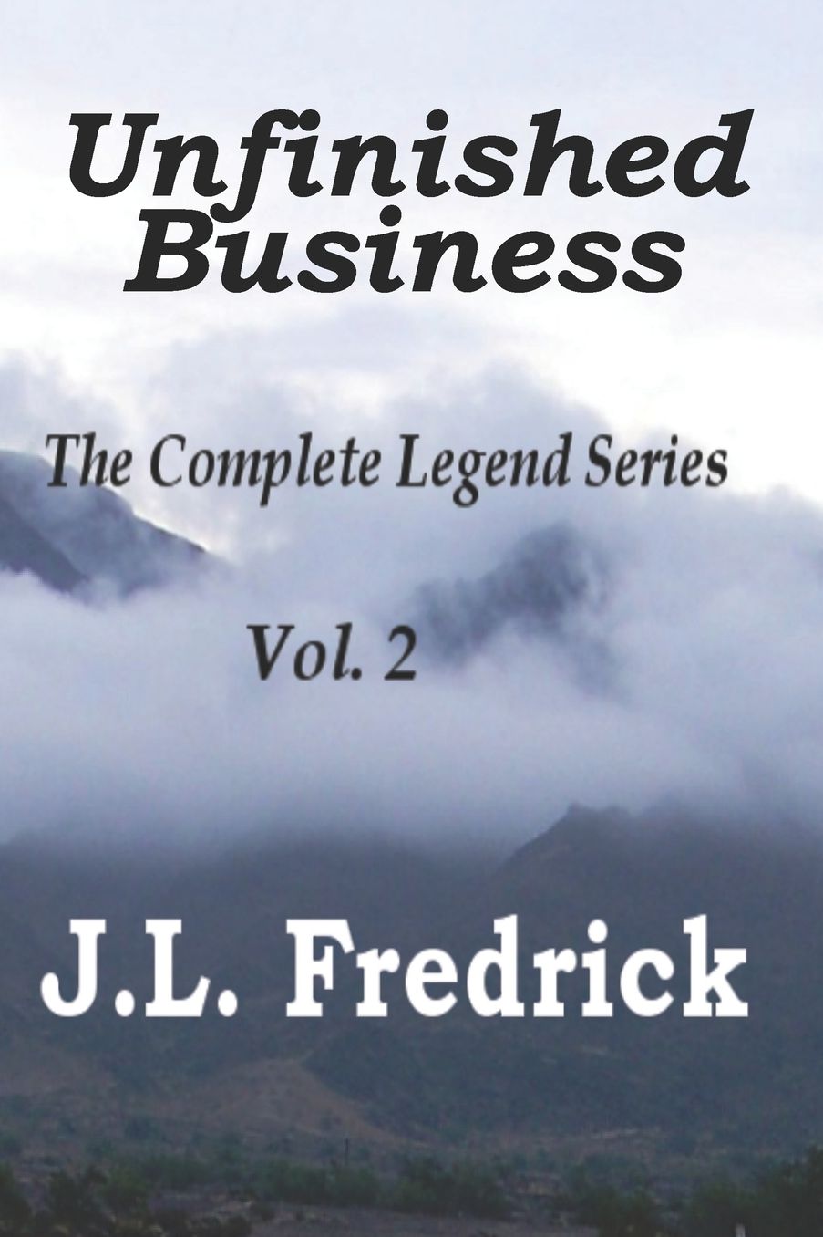 Unfinished Business: The Complete Legend Series Vol. 2