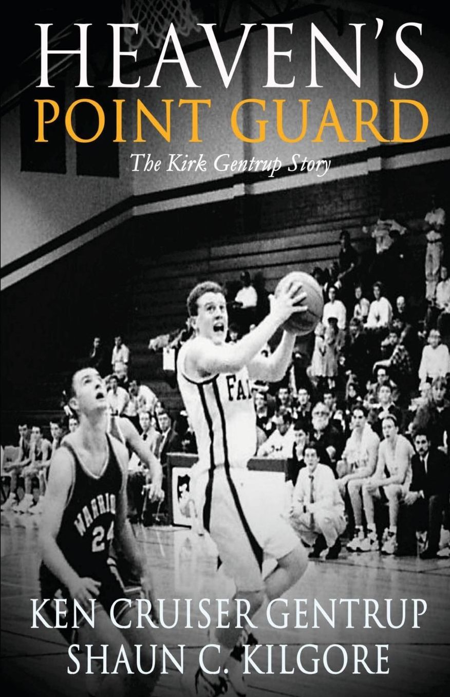 Heaven's Point Guard: The Kirk Gentrup Story