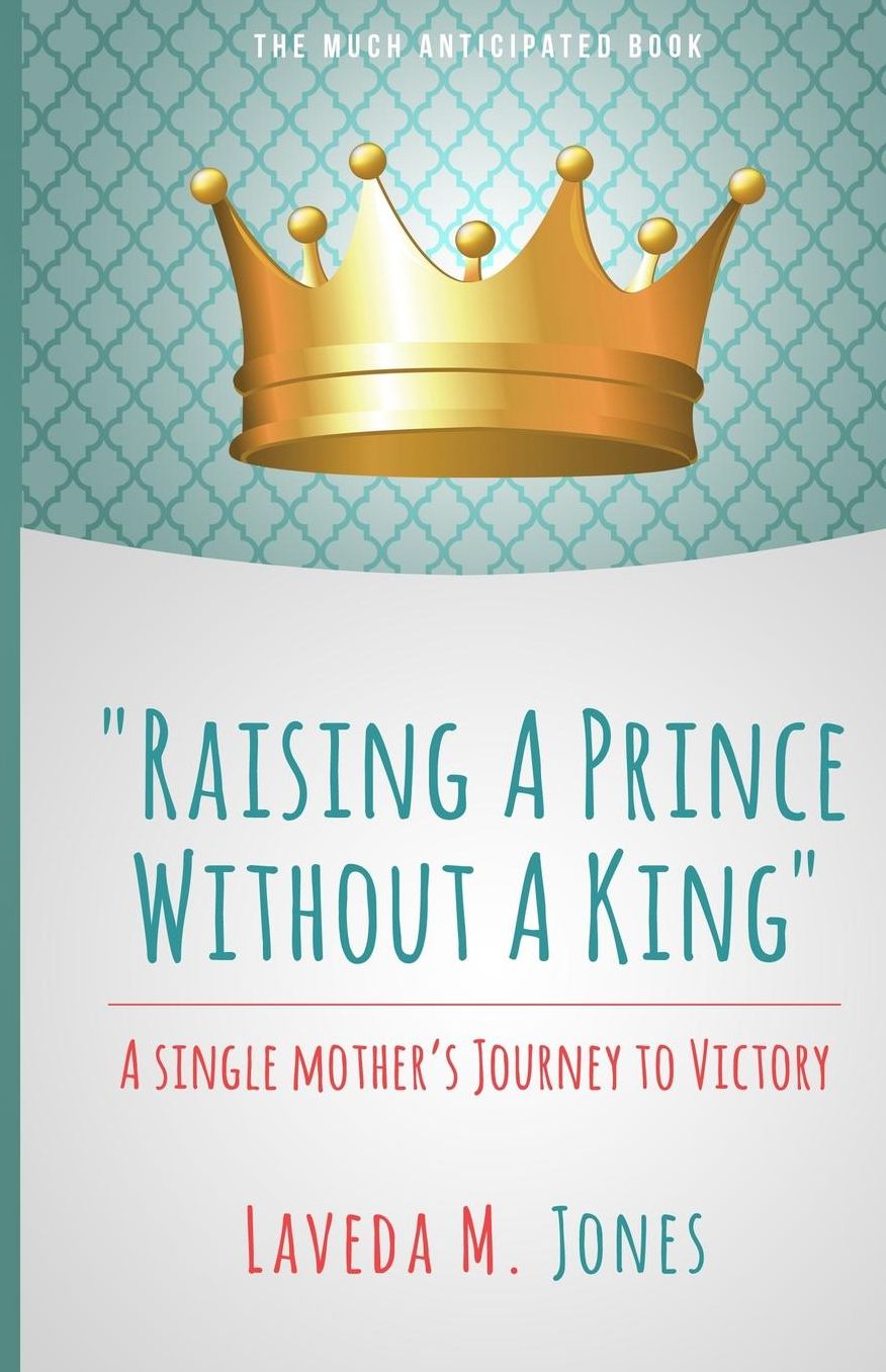 Raising A Prince Without A King: A Single Mother's Journey To Victory