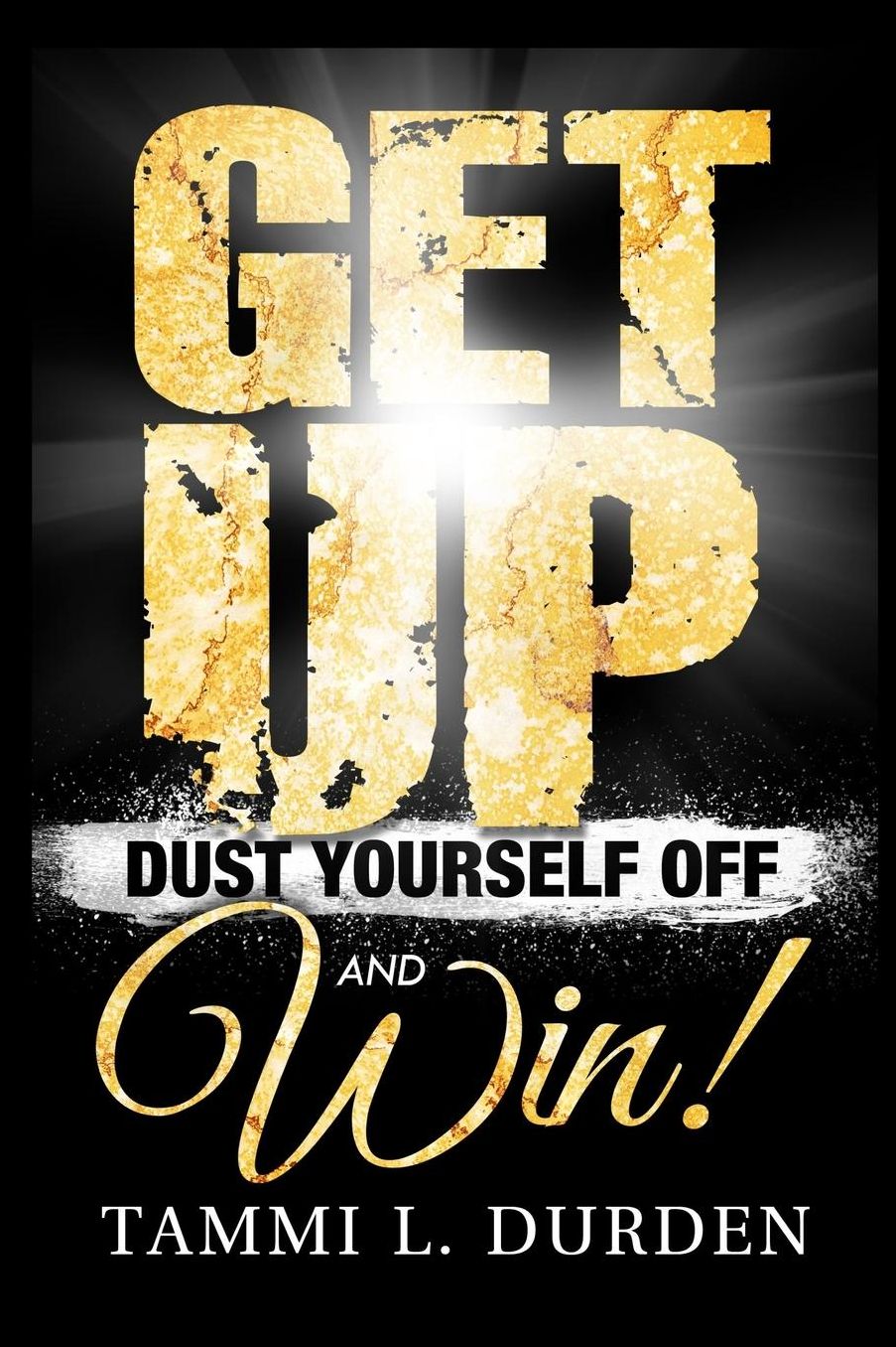 Get Up Dust Yourself Off and Win