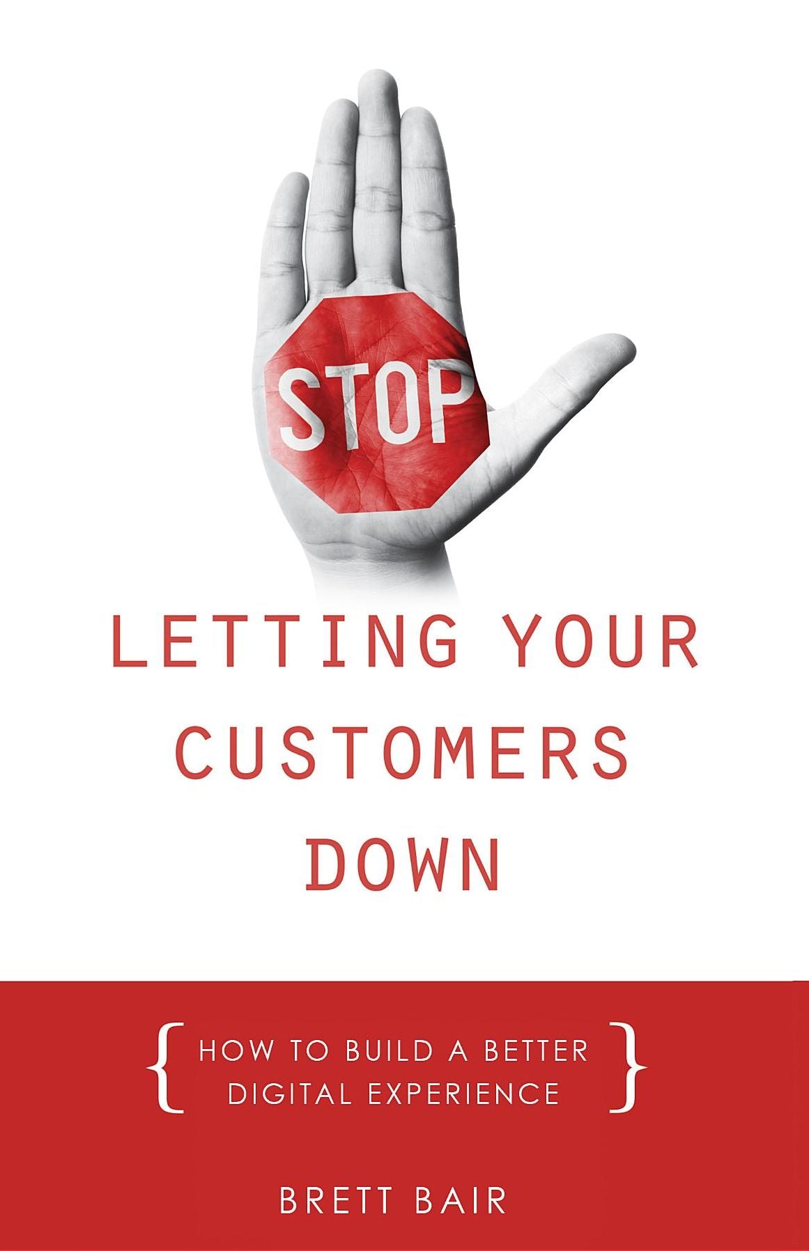STOP Letting Your Customers Down: How to Build a Better Digital Experience