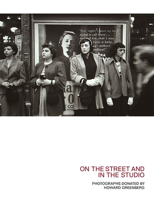 On the Street and in the Studio: Photographs Donated by Howard Greenberg