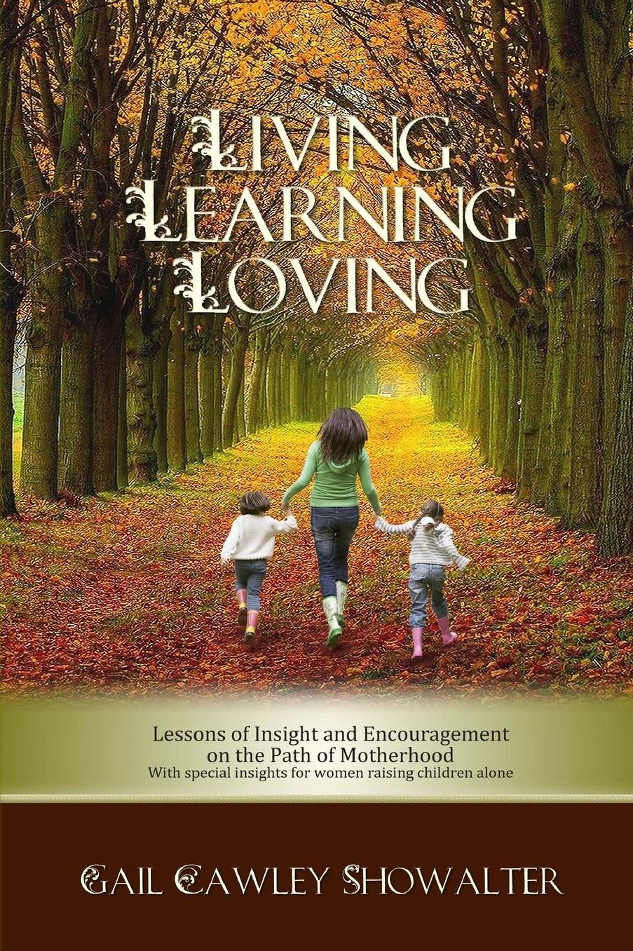 Living, Learning, Loving: Lessons of Insight and Encouragement on the path of Motherhood