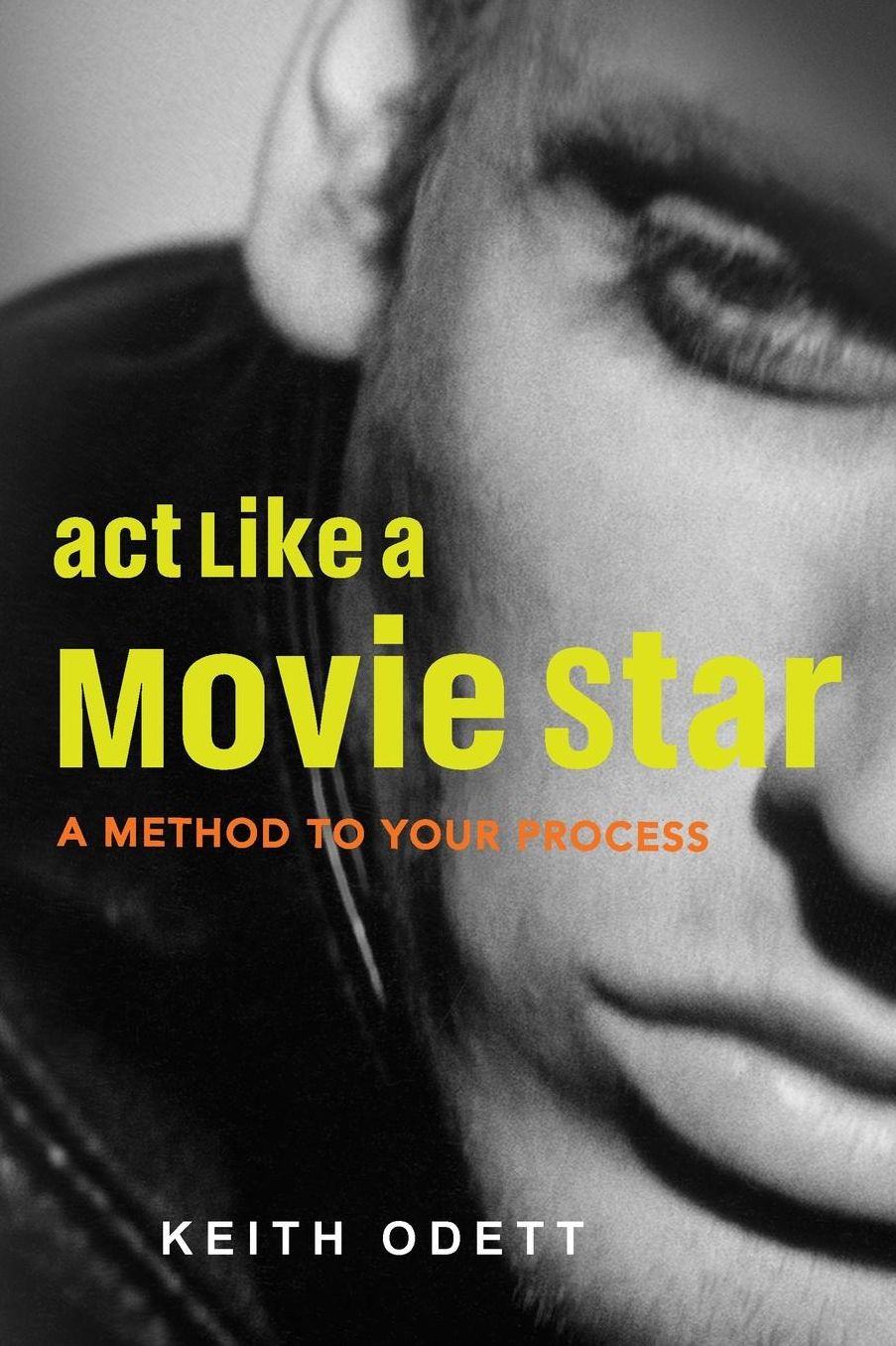 Act Like A Movie Star: A Method To Your Process