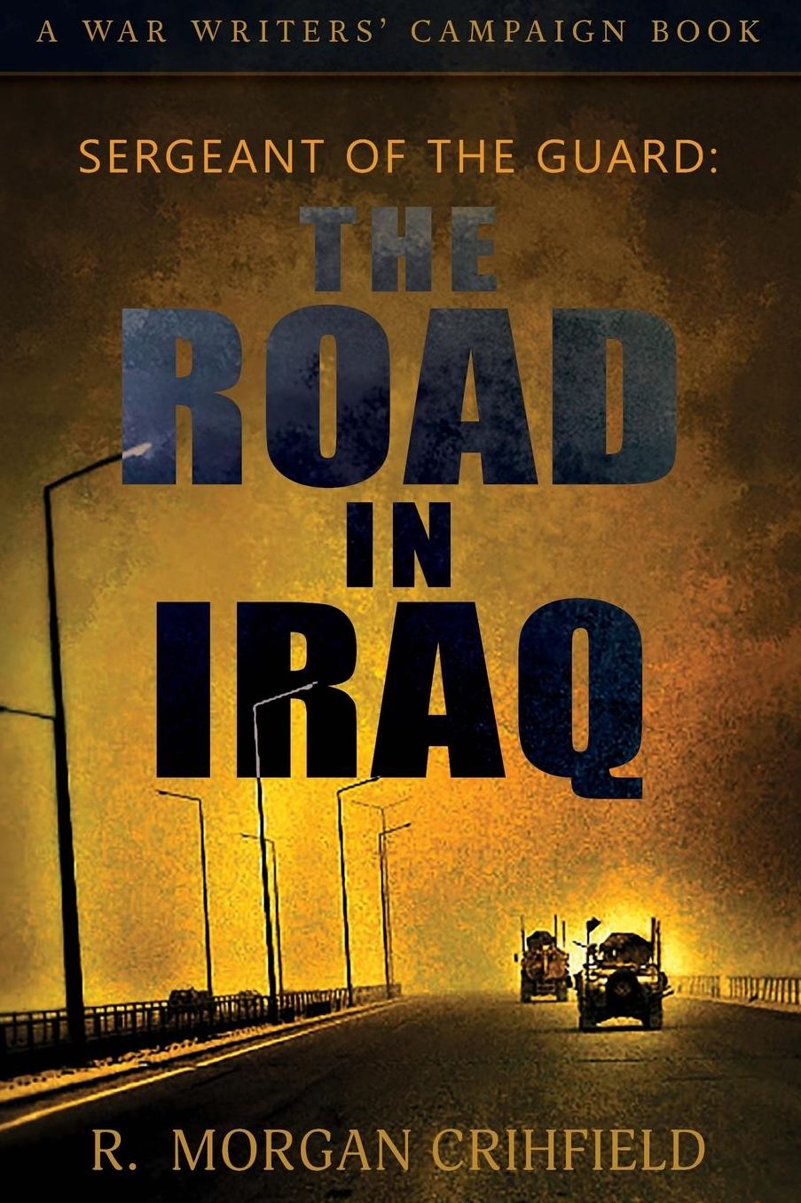 Sergeant of the Guard: The Road in Iraq