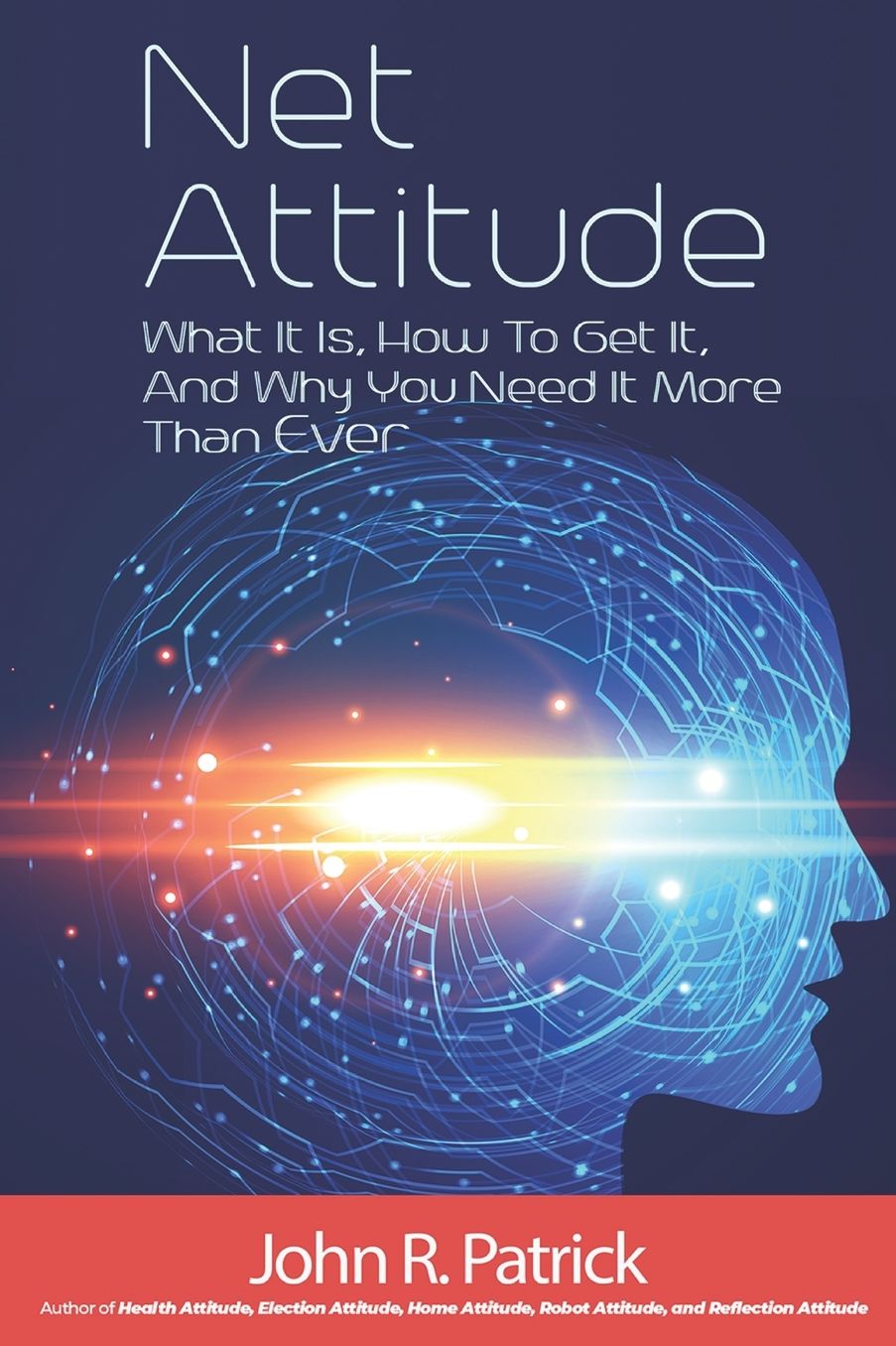 Net Attitude: What It Is, How to Get It, and Why You Need It More Than Ever