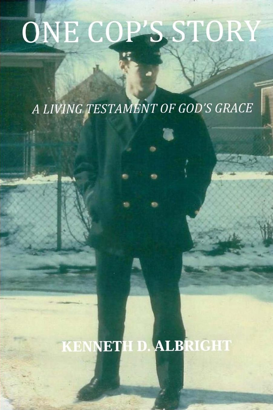 One Cop's Story: A Living Testament of God's Grace