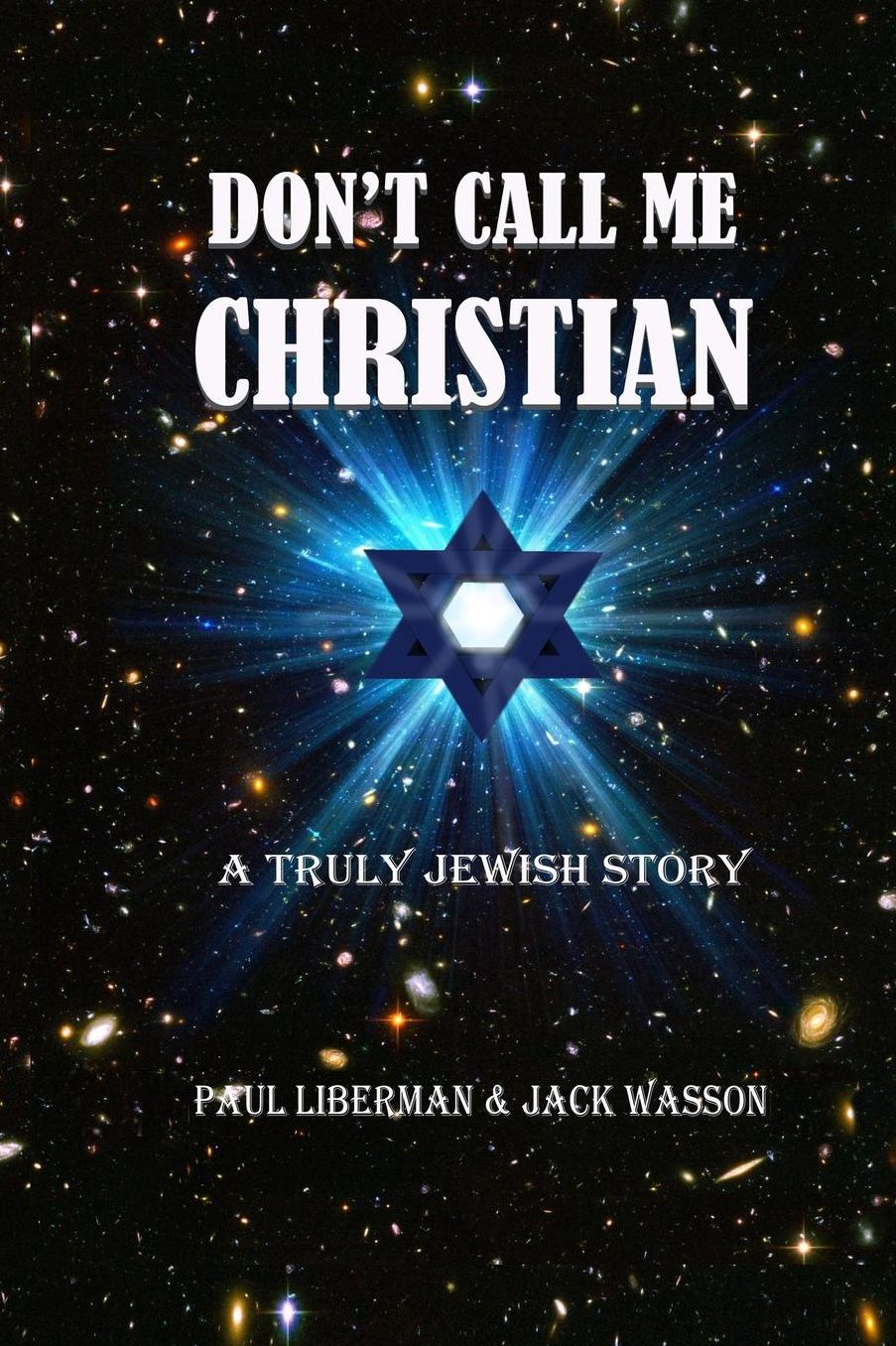 Don't Call Me Christian: A truly Jewish story