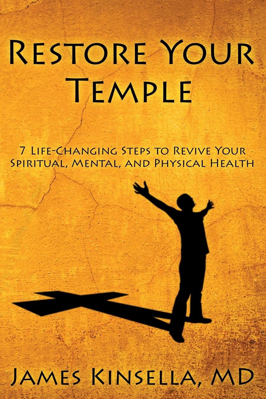 Restore Your Temple: 7 Life-Changing Steps to Revive Your Spiritual, Mental, and Physical Health