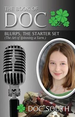 The Book of Doc: Blurps, The Starter Set (The Art of Spinning A Yarn)