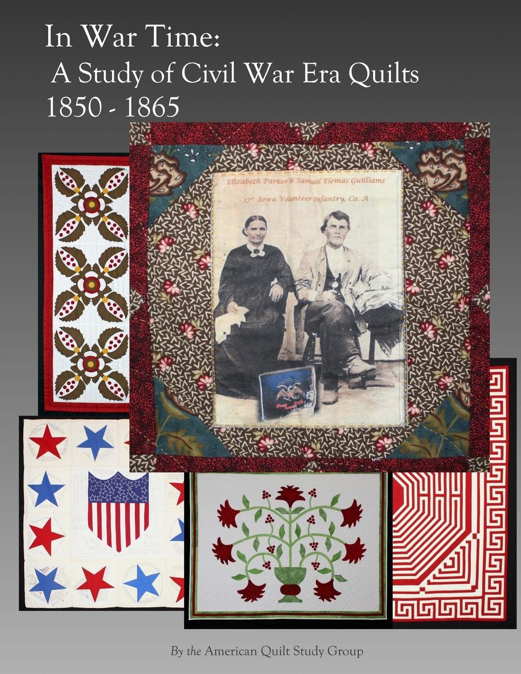 In War Time: A Study of Civil War Era Quilts 1850 - 1865