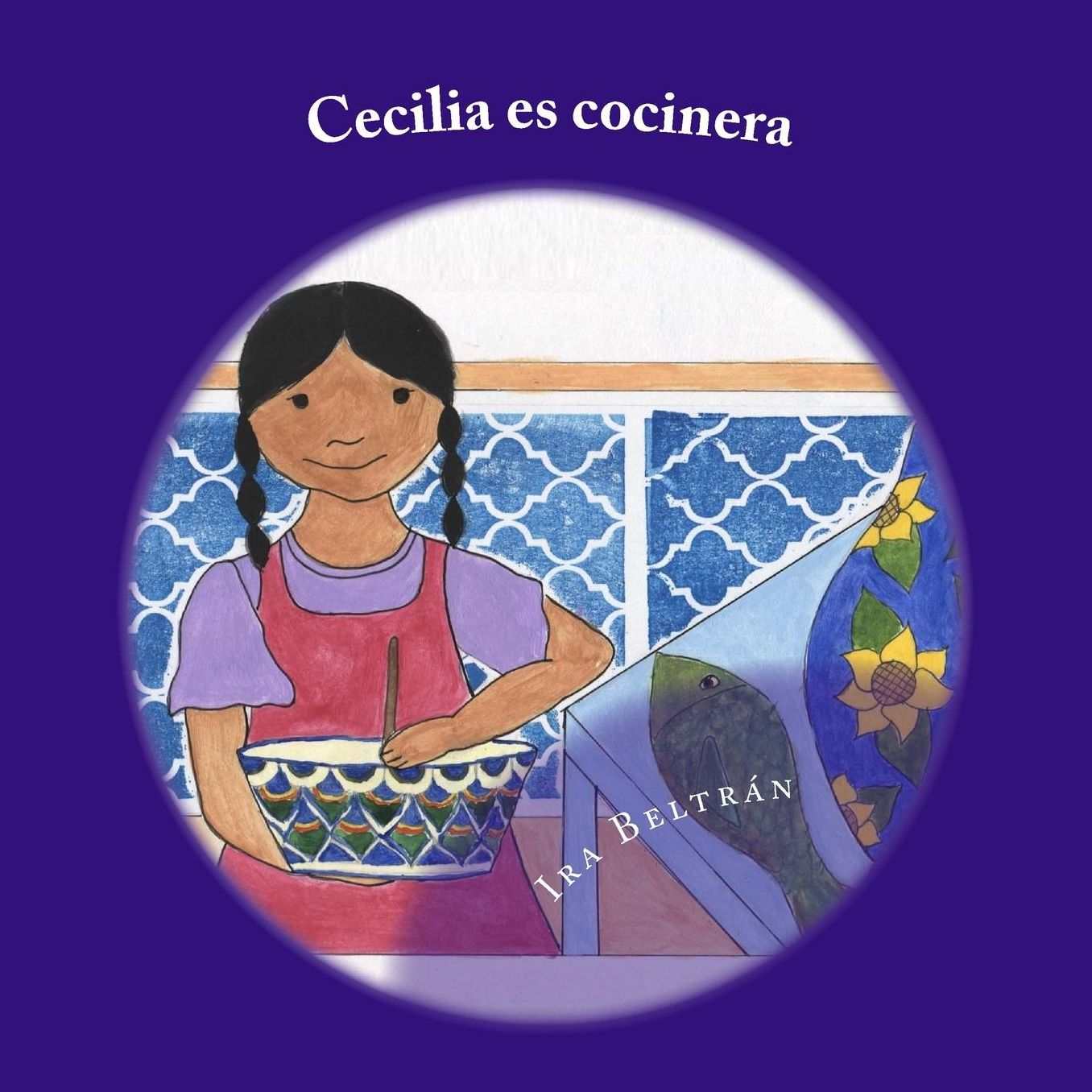 Cecilia es Cocinera: A Bilingual Book about Cooking and the Letter C.