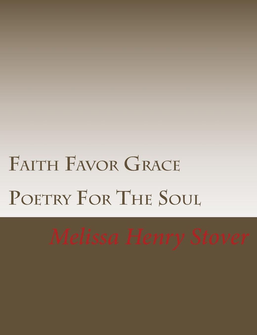 Faith Favor Grace: Poetry For The Soul