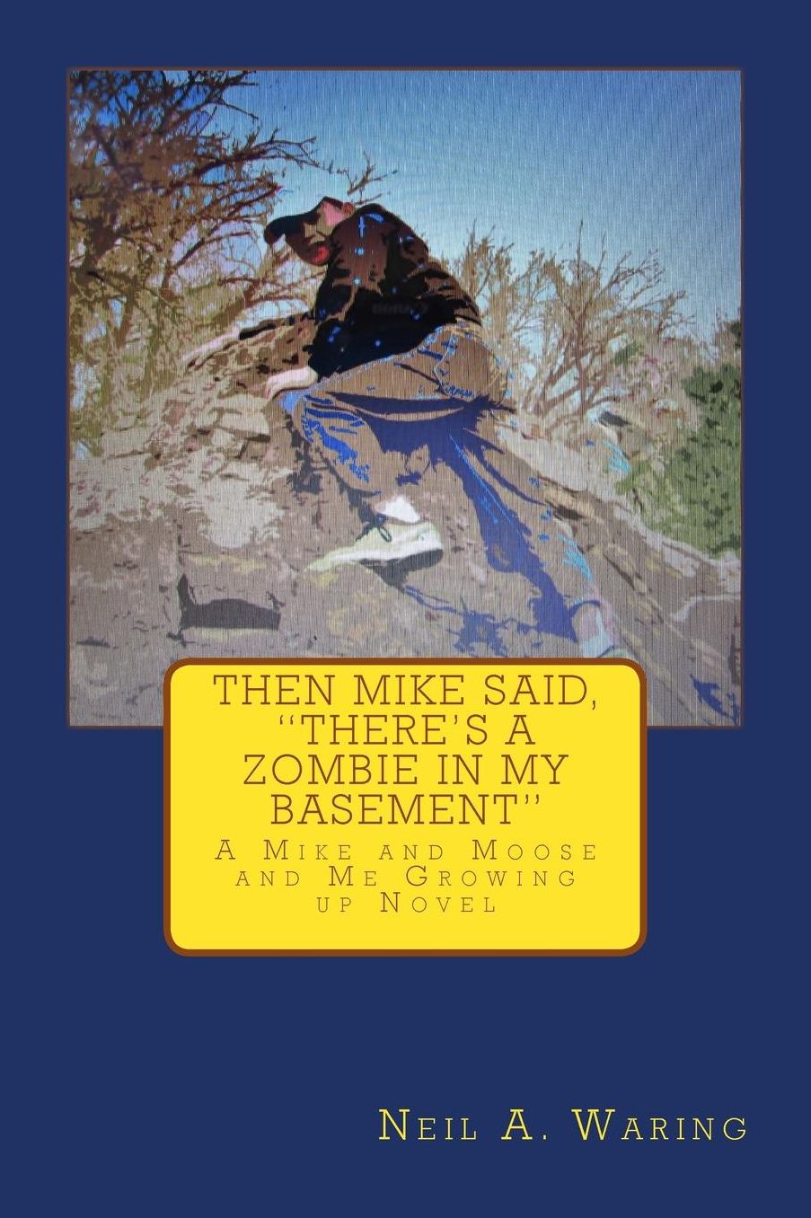 Then Mike Said, There's a Zombie in My Basement: A Mike and Moose and Me Growing up Novel