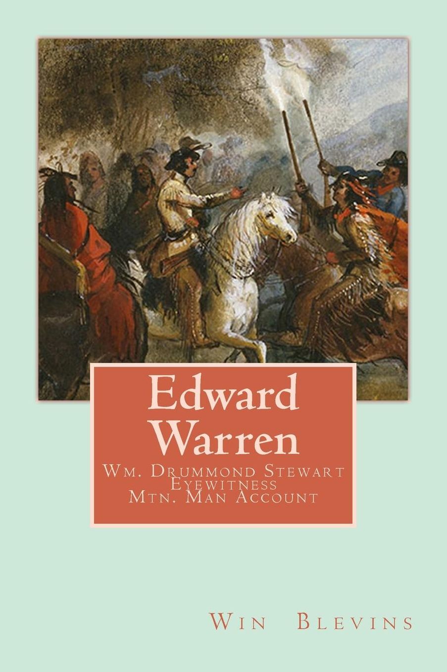 Edward Warren: Mountain Man Eyewitness Accounts