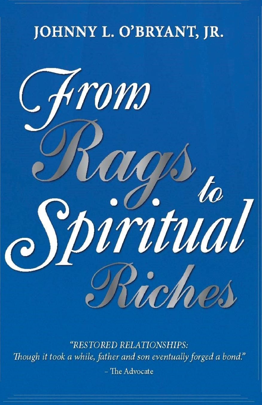 From Rags To Spiritual Riches by Johnny L O'Bryant Jr