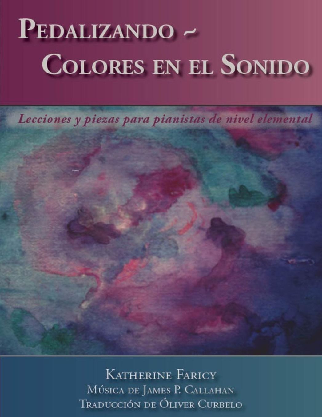 Pedalizando ~ Colores en el Sonido: Lecciones y piezas para pianistas de nivel elemental