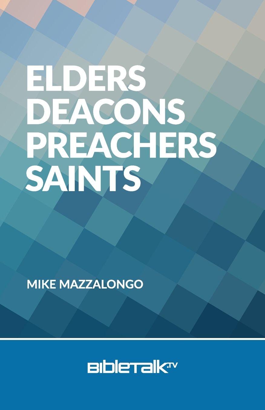 Elders, Deacons, Preachers, Saints