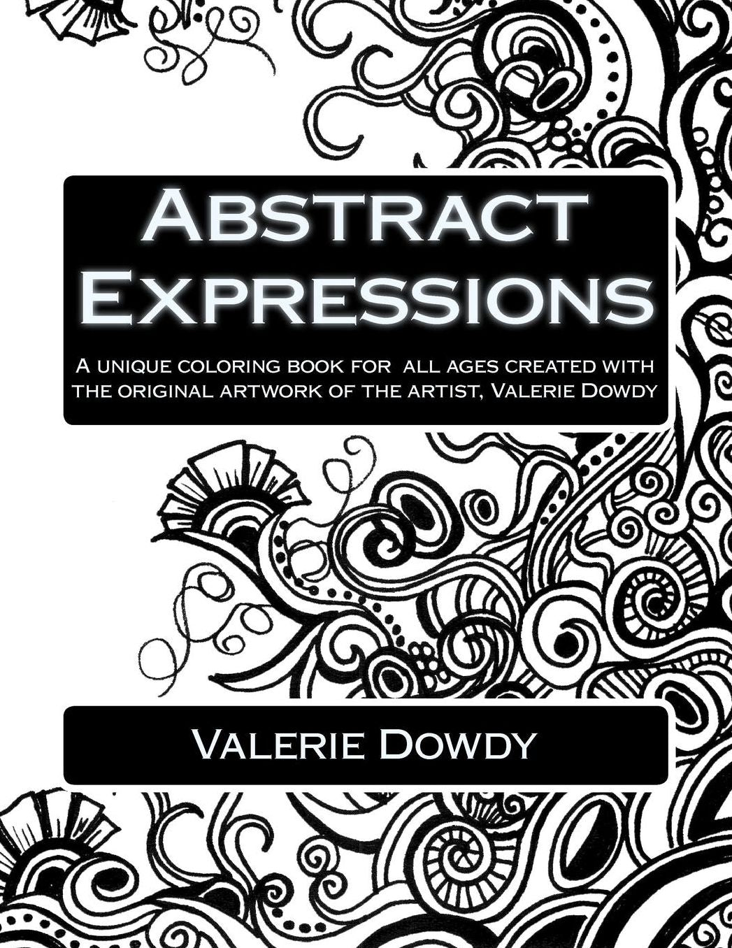 Abstract Expressions: A Unique Coloring Book Created for All Ages