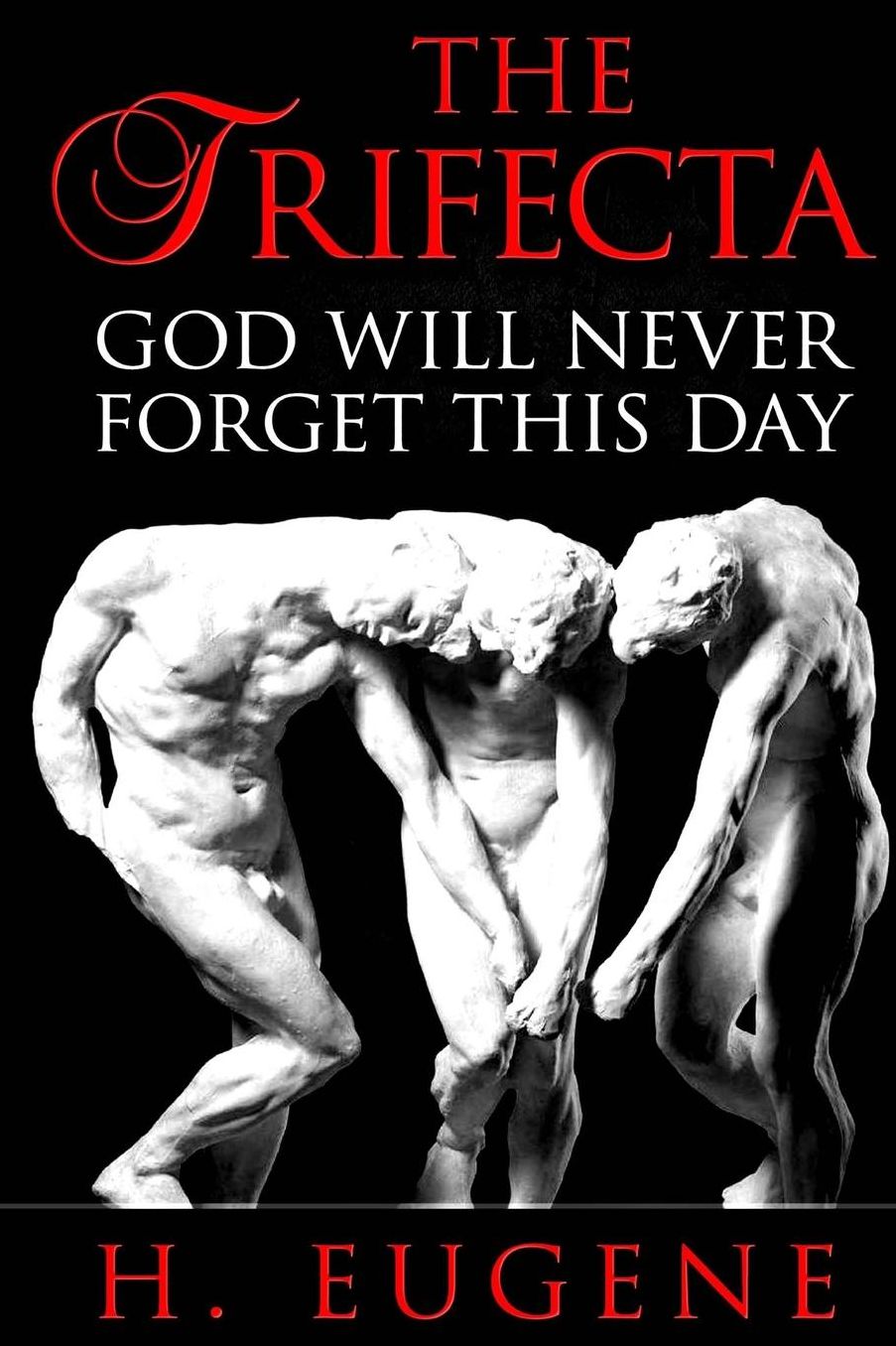 The Trifecta: God Will Never Forget This Day