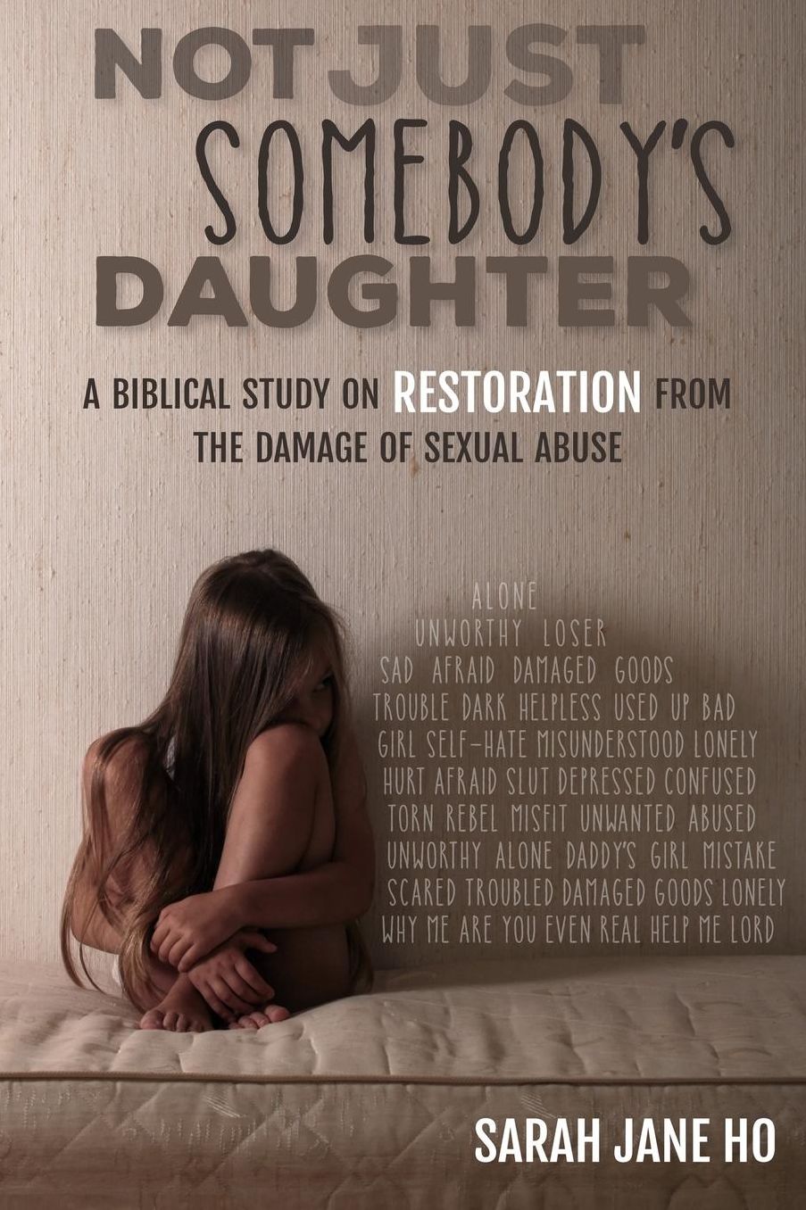 Not Just Somebody's Daughter: A Biblical Study on Restoration from the Damage of Sexual Abuse