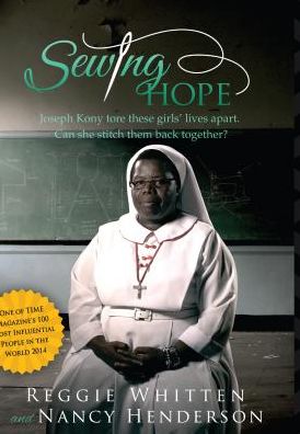 Sewing Hope: Joseph Kony tore these girls' lives apart. Can she stitch them back together?