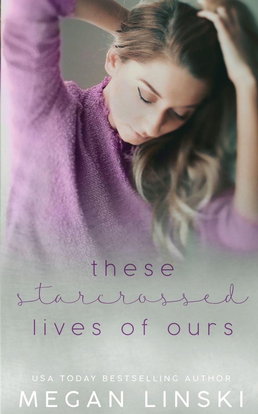 These Starcrossed Lives of Ours