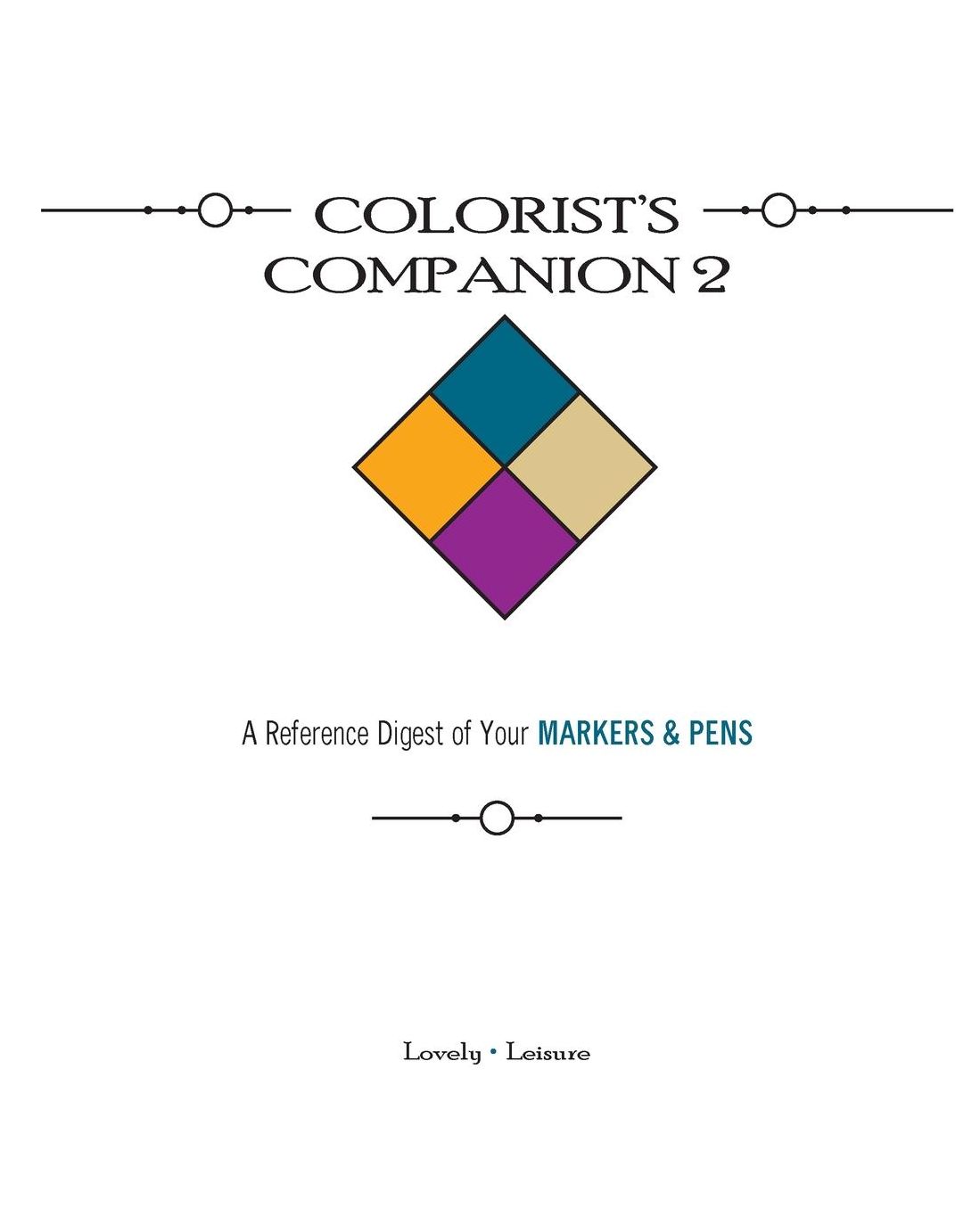 Colorist's Companion 2: A Reference Digest of Your MARKERS & PENS