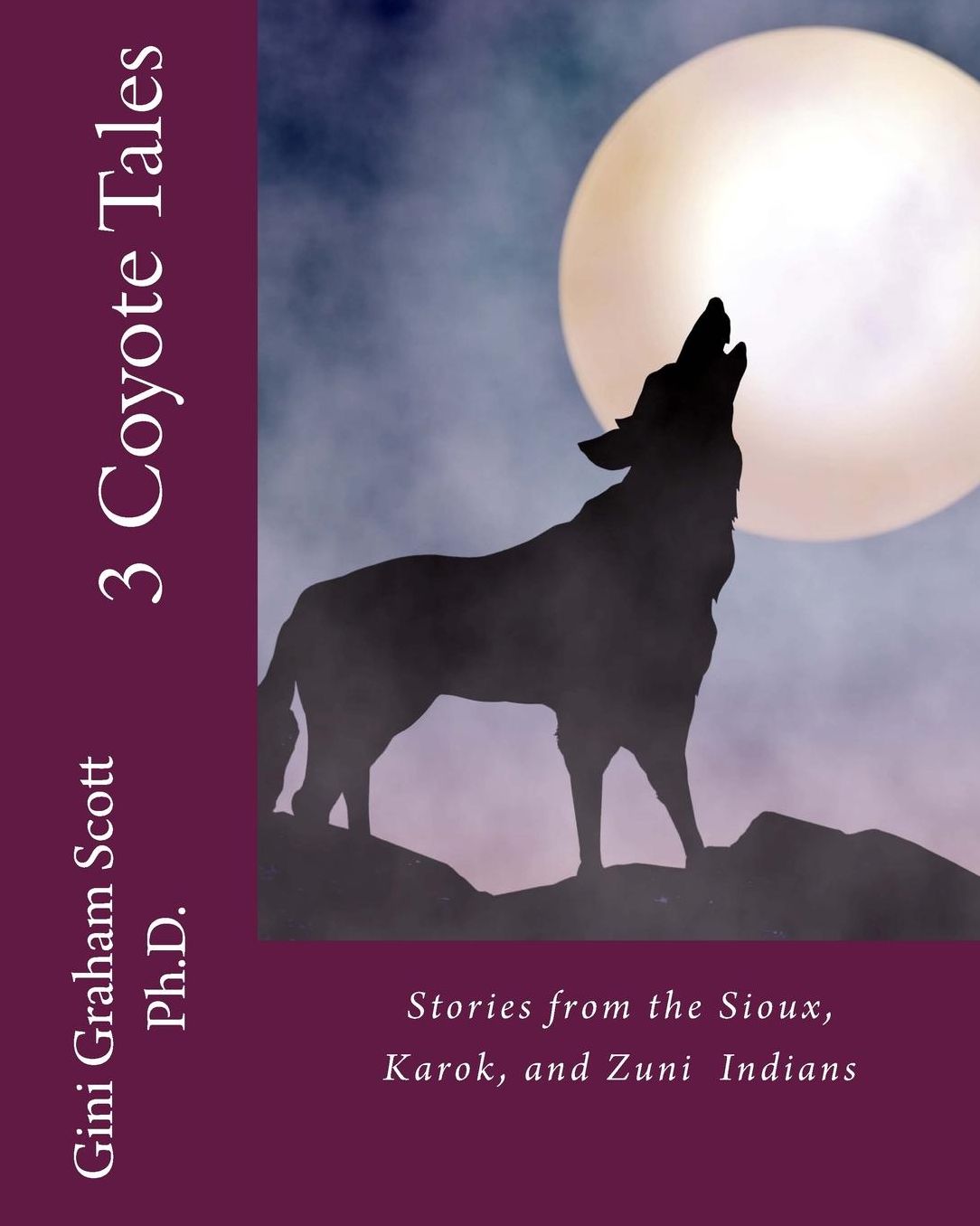 3 Coyote Tales: Stories from the Sioux, Karok, and Zuni American Indians