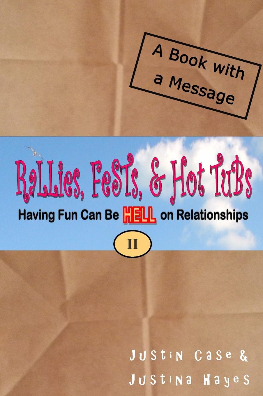 Rallies, Fests, & Hot Tubs: Having Fun Can Be HELL on Relationships II
