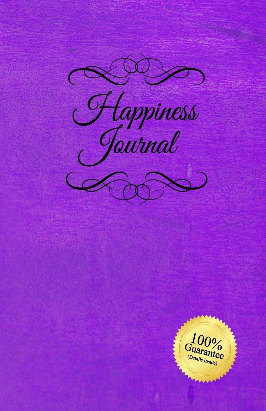Happiness Journal (Purple): Six surprisingly simple daily practices that will change your life in 30 days or less.