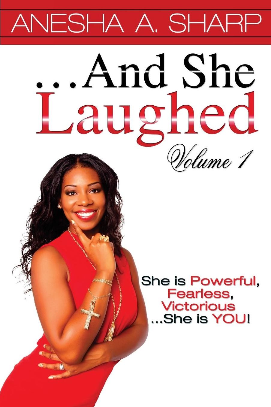 ...And She Laughed ~ Volume I: She is Powerful, Fearless, Victorious...She is YOU!