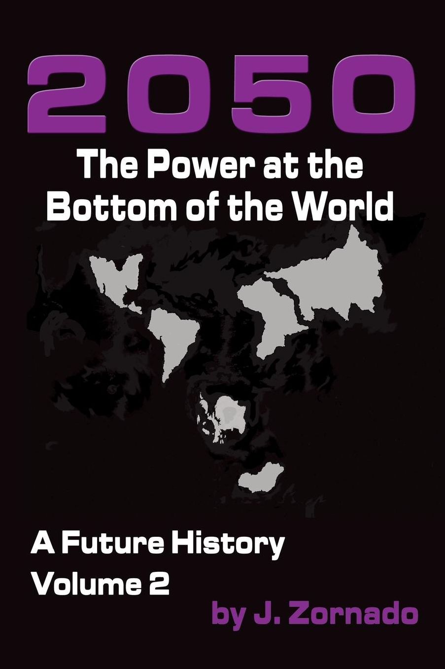 2050: The Power At the Bottom of the World: A Future History, Volume 2