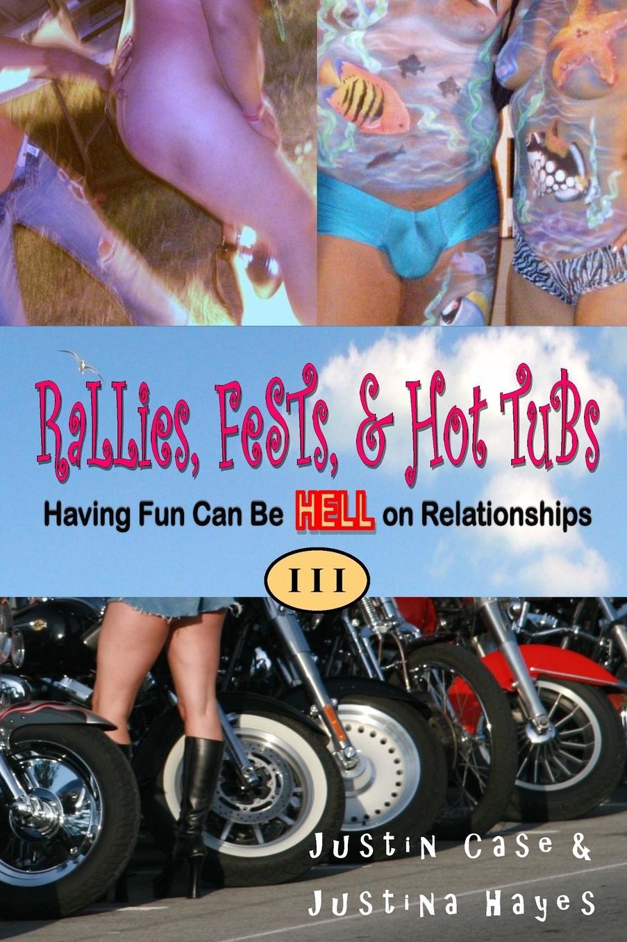 Rallies, Fests, & Hot Tubs: Having Fun Can Be HELL on Relationships I I I