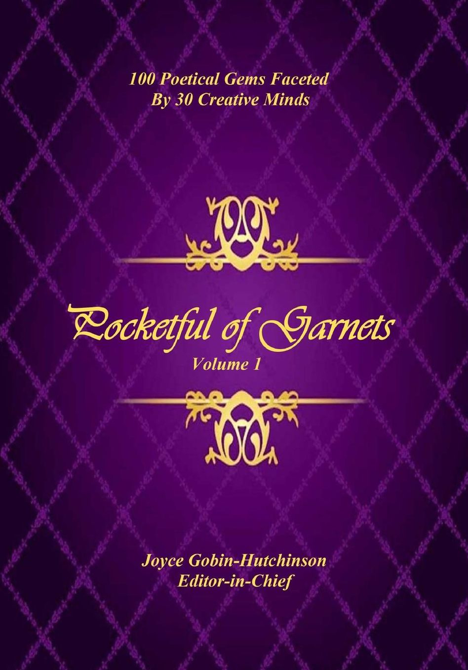 Pocketful Of Garnets: 100 Poetical Gems Faceted By 30 Creative Minds-