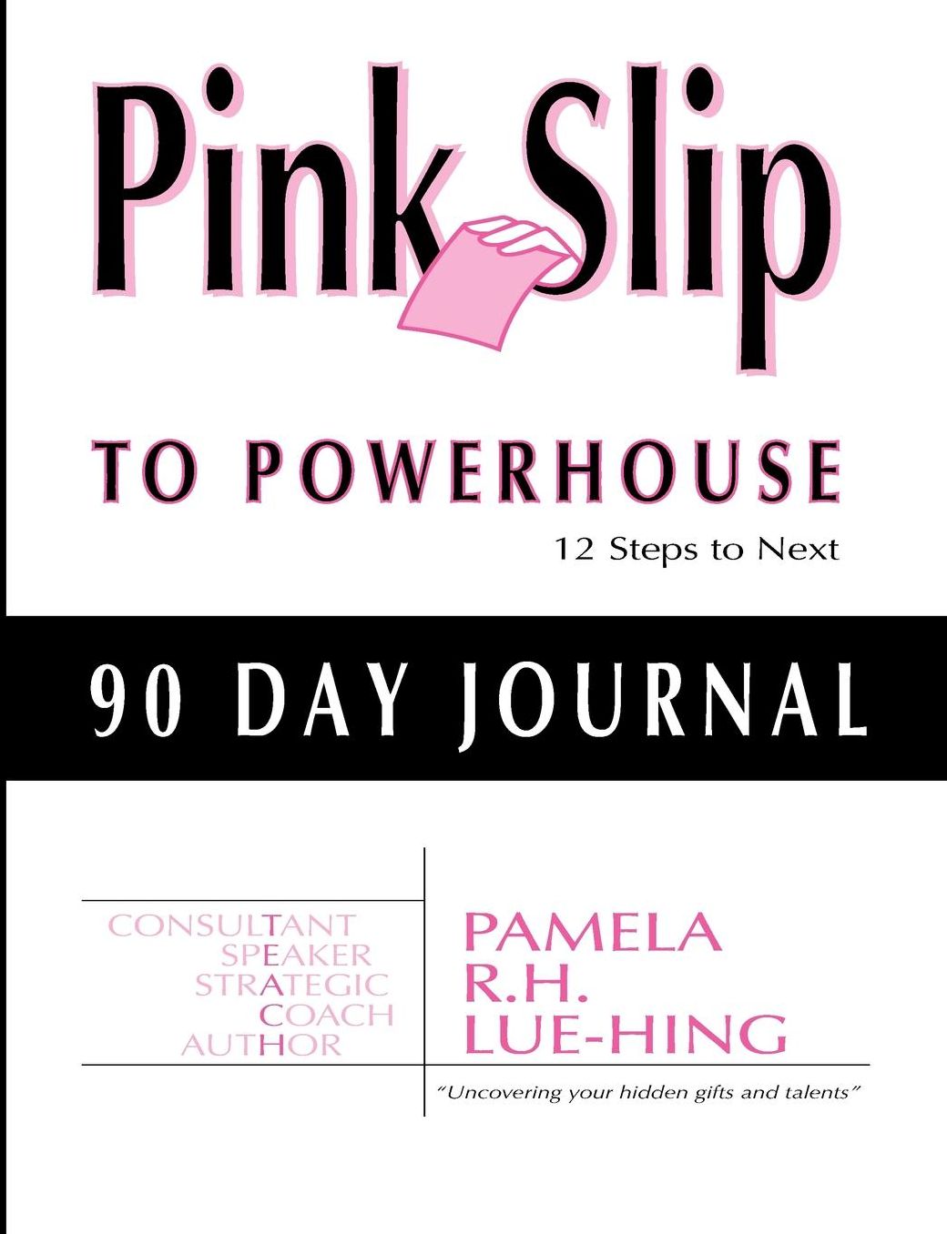 Pink Slip to Powerhouse: 12 Steps to Next Journal