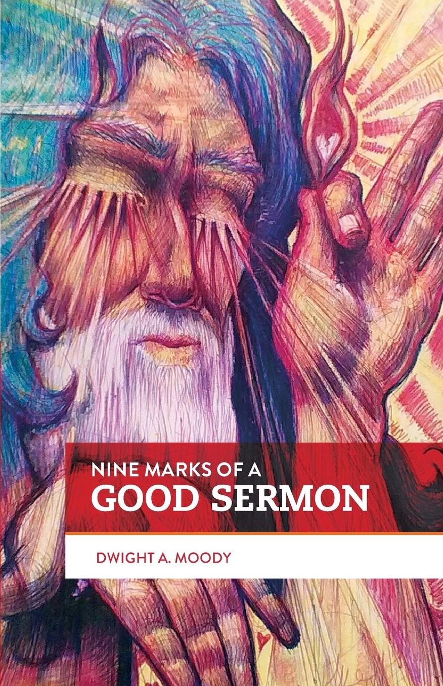 Nine Marks of a Good Sermon: A Guide for Young Preachers