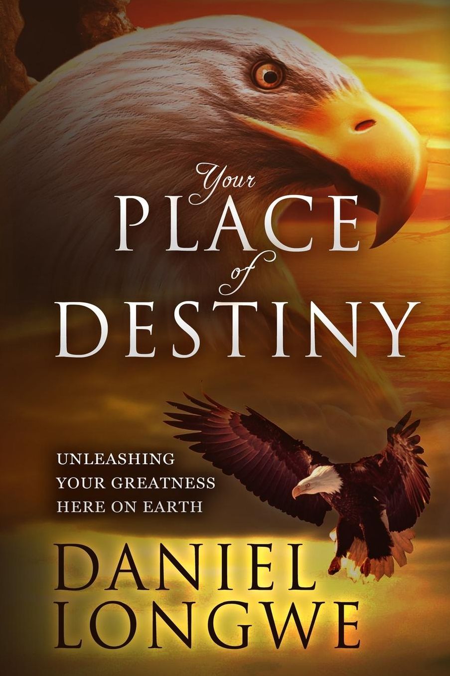 Your Place of Destiny: Unleashing Your Greatness Here on Earth