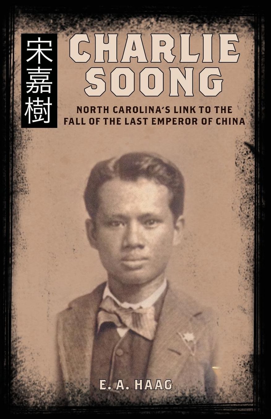 Charlie Soong: North Carolina's Link to the Fall of the Last Emperor of China