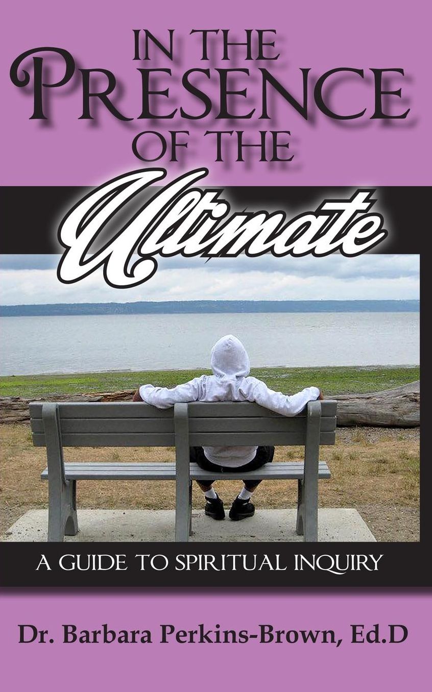 In the Presence of the Ultimate: A Guide to Spiritual Inquiry