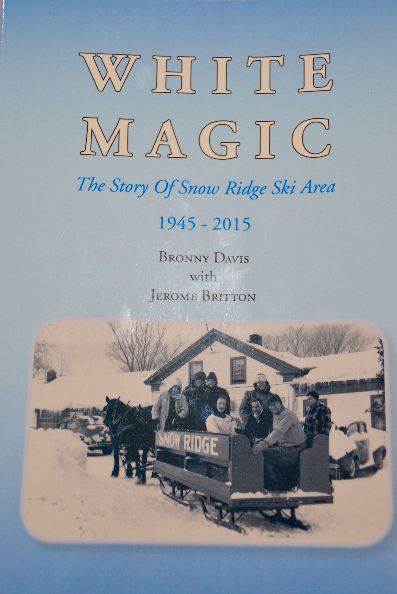 White Magic: The Story of Snow Ridge Ski Area 1945-2015