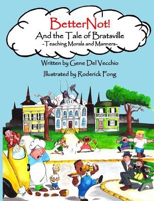 BetterNot! And the Tale of Bratsville: Teaching Morals and Manners