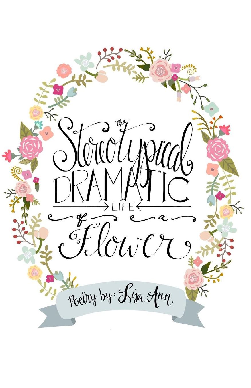 The Stereotypical Dramatic Life of a Flower
