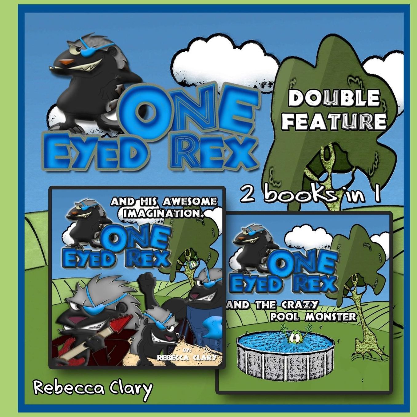 One Eyed Rex Double Feature: Featuring One Eyed Rex and His Awesome Imagination and The Crazy Pool Monster
