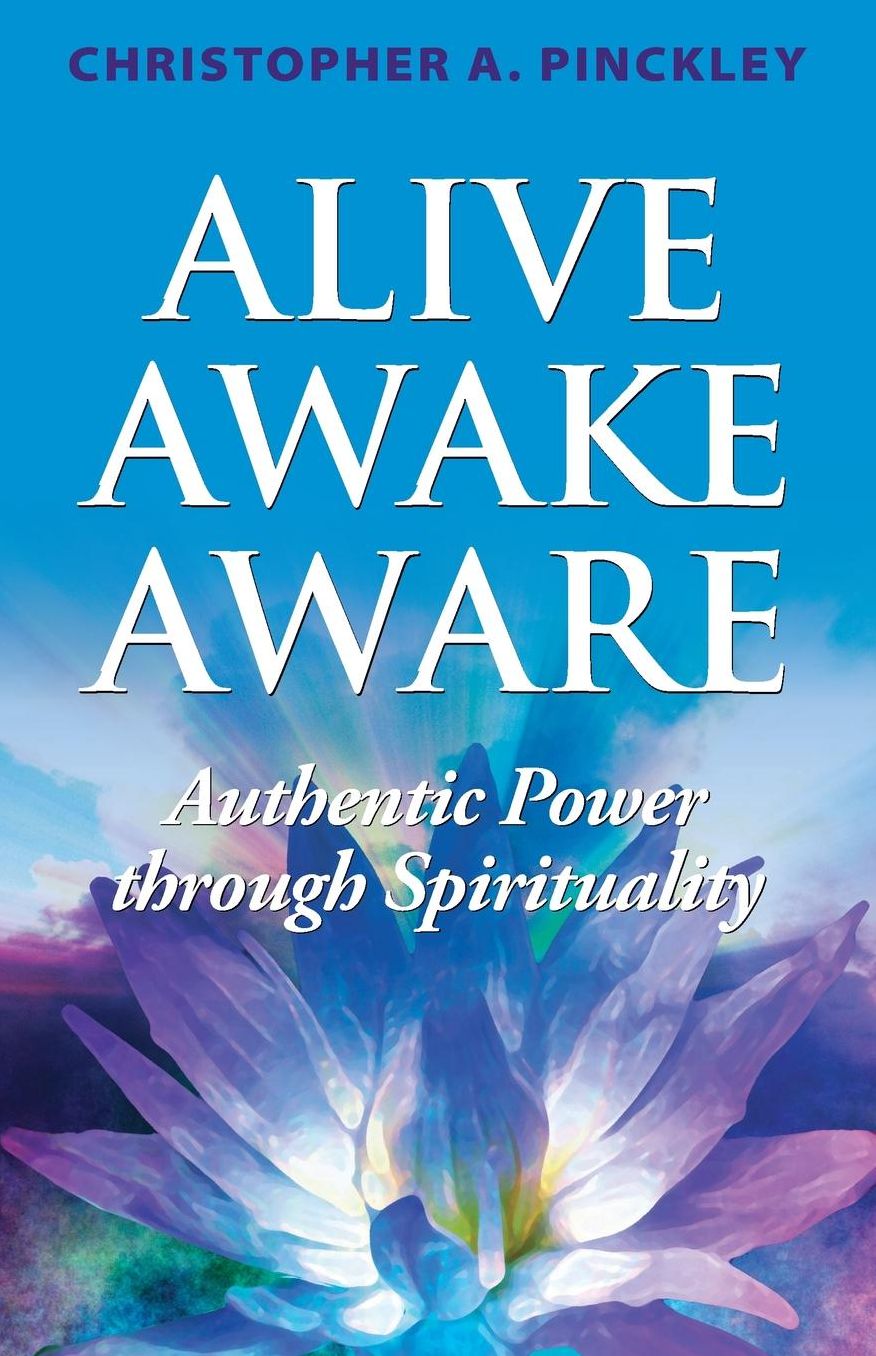 Alive Awake Aware: Authentic Power Through Spirituality