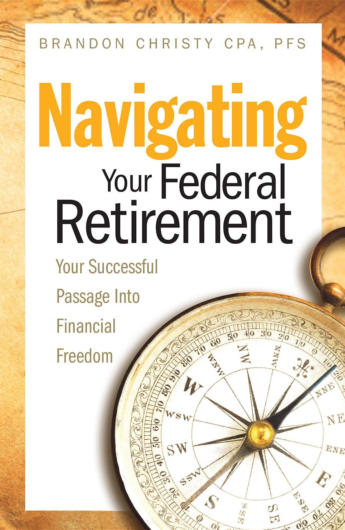 NAVIGATING YOUR FEDERAL RETIREMENT: YOUR SUCCESSFUL PASSAGE INTO FINANCIAL FREEDOM